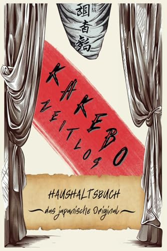 Kakebo Haushaltsbuch Zeitlos: Sparbuch mit monatlichem Budgetplaner mit der original japanischen Methode zum Geldsparen, mit ausfüllbaren Daten, damit du jederzeit beginnen kannst