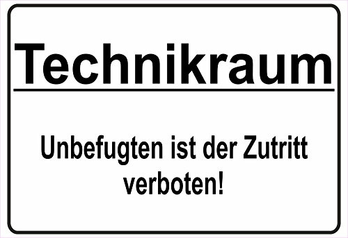 Schild Hinweisschild Hinweis Technikraum Unbefugten ist der Zutritt verboten!