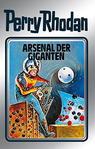 Perry Rhodan 37: Arsenal der Giganten (Silberband): 5. Band des Zyklus M 87 (Perry Rhodan-Silberband) (German Edition)