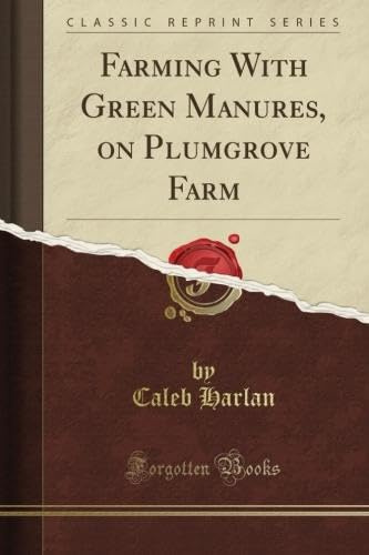 Farming With Green Manures, on Plumgrove Farm (Classic Reprint)