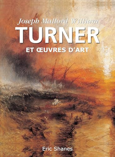 Joseph Mallord William Turner et œuvres d'art (French Edition)
