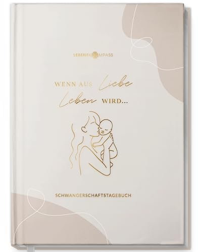 Lebenskompass® Schwangerschaftstagebuch GLÜCK Schwangerschaftsbuch für Erinnerungen, Reflexion und Achtsamkeit - Tagebuch Schwangerschaft mit Platz für Fotos und Notizen - A5