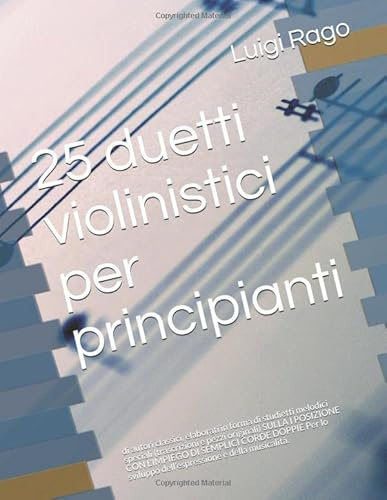 25 duetti violinistici per principianti: di autori classici, elaborati in forma di studietti melodici speciali