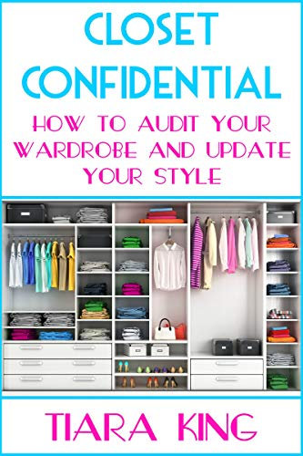 Closet Confidential: How To Audit Your Wardrobe And Update Your Style (English Edition)