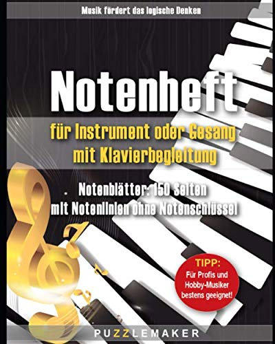 Notenheft für Instrument oder Gesang mit Klavierbegleitung: Notenblätter: 150 Seiten mit Notenlinien ohne Notenschlüssel