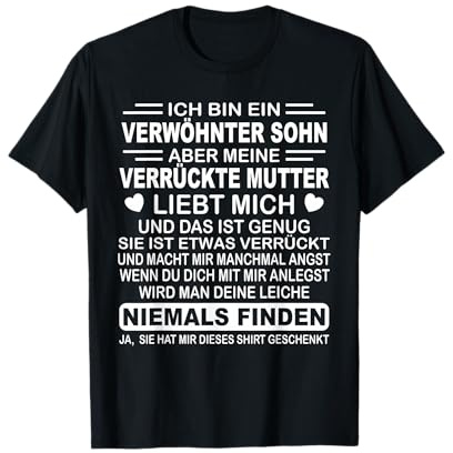 Ich Bin EIN Verwöhnter Sohn Aber Meine Verrückte Mutter T-Shirt