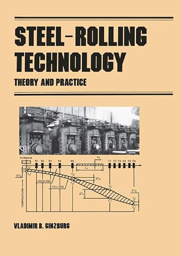 Steel-Rolling Technology: Theory and Practice (Manufacturing Engineering and Materials Processing Book 30)