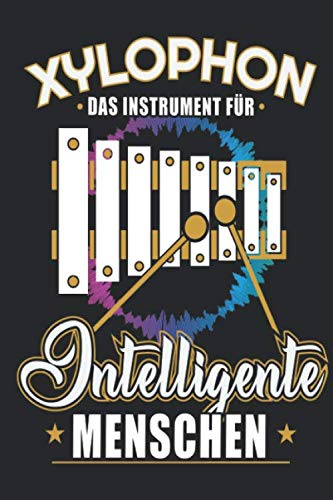 Xylophon - Das Instrument für intelligente Menschen: Leere Notenzeilen für kreative Ideen | Zum Selberschreiben | ca. Din A5 | Eine tolle Geschenkidee