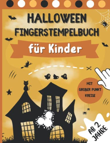 Halloween Fingerstempelbuch für Kinder ab 2 Jahre: Große Punkte Paint Dauber Malbuch für Kleinkinder | Fingerfarben Stempelbuch für Mädchen und Jungen by Junge Künstler | Halloween-Geschenke für Kinde