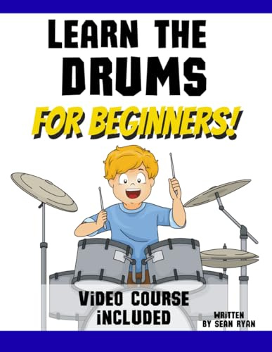 Learn the Drums for Beginners: Video Course Included (Learn the Drums for Beginners Book Series, Band 1)