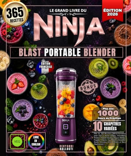 Le Grand Livre du NINJA BLAST PORTABLE BLENDER: Plus de 365 Recettes Rafraîchissantes pour l’Été et Toute l’Année, Smoothies Fruités, Protein Shakes, ... Recettes Keto & Paléo et Bien Plus Encore !