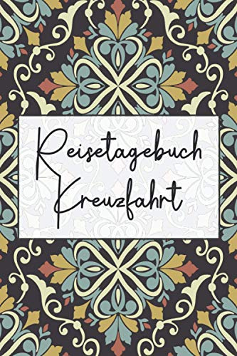 Reisetagebuch Kreuzfahrt: Reisetagebuch und Logbuch für die Schifffahrt