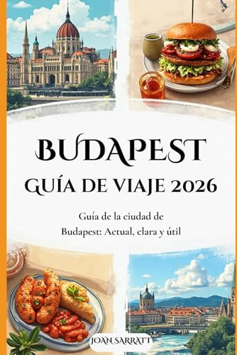 Budapest Guía de viaje 2026: Guía de la ciudad de Budapest: Actual, clara y útil