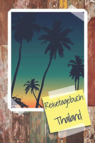 Reisetagebuch Thailand: Reisebuch für die schönsten Erinnerungen & Momente - Reisetagebuch für Thailand zum Selberschreiben - Notizbuch für den Urlaub