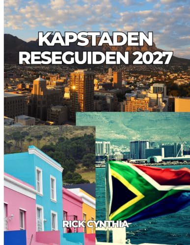 Kapstaden RESEGUIDEN 2027: Din kompletta guide till oförglömliga sydafrikanska äventyr.