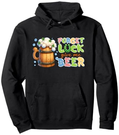 Chope à bière pour la Saint-Patrick - Forget Luck Sweat à Capuche