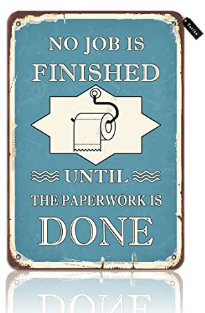 Nessun lavoro è finito finché non sono state completate le pratiche burocratiche, 8x12 pollici, decorazione in metallo vintage, cartello dipinto per casa, bagno, fattoria, camera da letto, toilette, d