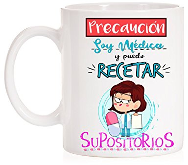 MardeTé Taza Precaución Soy Médica y Puedo recetar supositorios. Taza Graciosa para medicas de Regalo