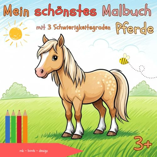 Pferde Malbuch: für Kinder ab 3 Jahren: Halten Sie die Entwicklung Ihrer Kinder als großartige Erinnerung fest!