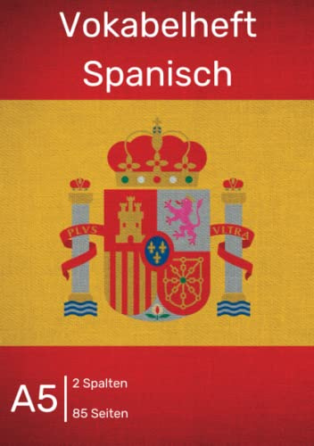 Spanisch Vokabelheft A5 2 Spalten: Register A-Z für über 1400 Vokabeln - Dickes Vokabelbuch mit 2 Spalten (Zweispaltig, Teilungslinie ... Matt mit Spanisch Flagge