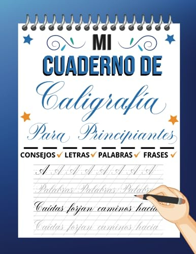 Mi Cuaderno De Caligrafía Para Principiantes: Hojas de Practica de Caligrafia Para Adultos Con Guías, Frases Motivadoras