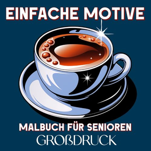 Einfache Motive Malbuch für Senioren Großdruck: Ausmalbuch mit 50 Großen Malvorlagen für Senioren, Rentner und Menschen mit Demenz oder Alzheimer – Blumen, Mandalas, Tiere, Landschaften und Mehr