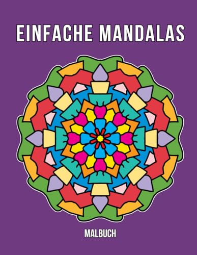 Einfaches Mandala Malbuch: Einfaches Mandala in Großdruck für Kinder, Erwachsene, Senioren und Anfänger