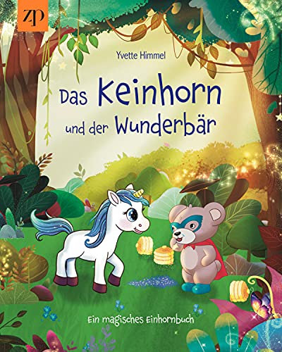 Das Keinhorn und der Wunderbär: Ein magisches Einhornbuch