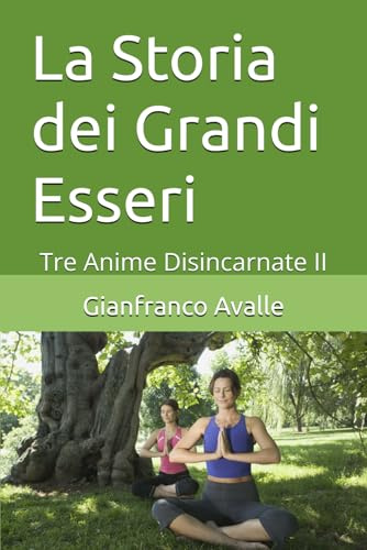 La Storia dei Grandi Esseri.: Tre Anime Disincarnate II