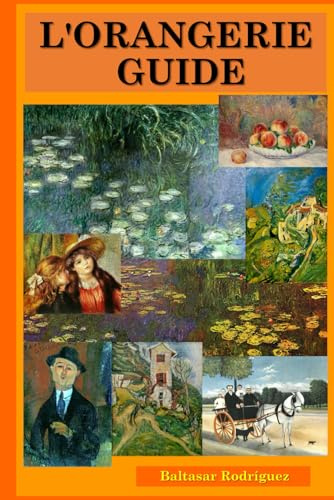 L'ORANGERIE GUIDE: 6 (MUSEUMS IN PARIS)