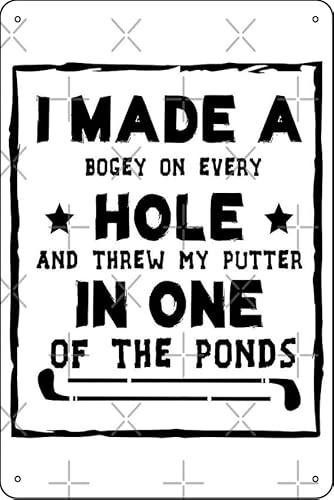i made a bogey on every hole and threw my putter in one of the ponds Metal Tin Sign, 8x12 Inch, Home, Office, Bedroom