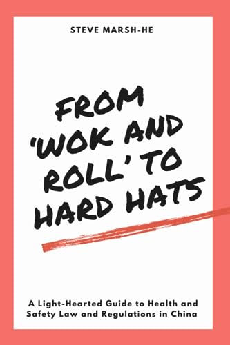 From ‘Wok and Roll’ to Hard Hats:: A Light-Hearted Guide to Health and Safety Law and Regulations in China
