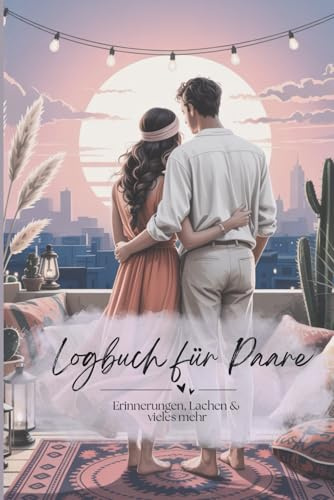 Logbuch für Paare - Das etwas andere Tagebuch - inkl. Reisetagebuch: Ein Beziehungstagebuch zum Ausfüllen für gemeinsame Erlebnisse, Pläne und Ziele - Ideal auch als Geschenk
