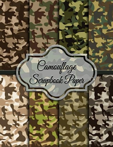 Camouflage Scrapbook Paper: Double Sided Camouflage Inspired Scrapbooking Paper Pad For Craft Projects Scrapbooking, Origami, DIY and More