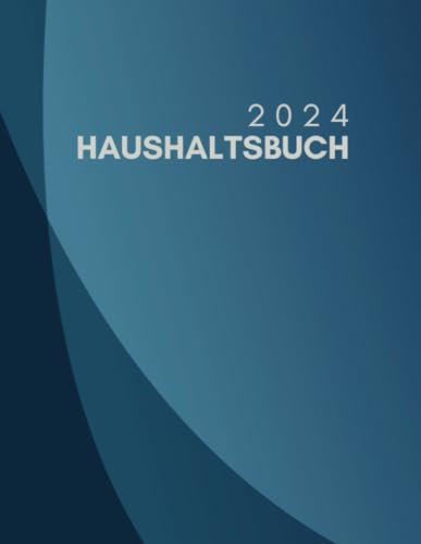 Haushaltsbuch: Mit übersichtlichen Tabellen zum Eintragen aller festen und flexiblen Einnahmen und Ausgaben