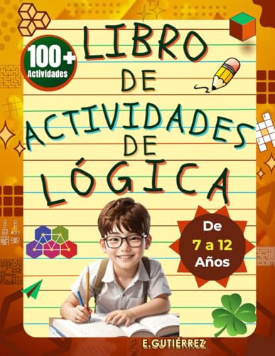 LIBRO DE ACTIVIDADES DE LÓGICA PARA NIÑOS DE 7 A 12 AÑOS: Actividades divertidas y desafiantes de razonamiento espacial, rompecabezas matemáticos, ... de concentración, juego de dos jugadores.