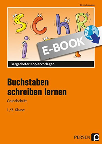 Buchstaben schreiben lernen - Grundschrift: (1. und 2. Klasse)