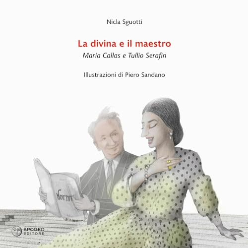 La divina e il maestro. Maria Callas e Tullio Serafin