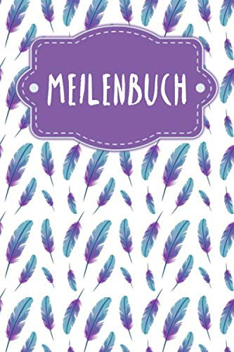 Meilenbuch: Logbuch für deine Törns | Zum Ausfüllen | A5 | Bordbuch | Meilenbuch | 120 Seiten | Motiv: Federn