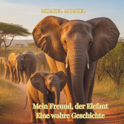 Mein Freund, der Elefant: Premium-Ausgabe: Eine wahre Geschichte | Inklusive 13 wunderschöne Malvorlagen 8.25X8.25 (Tales from the Land of Animals, Band 3)