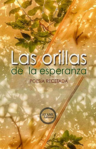 Las Orillas de la Esperanza: Poesía Recetada