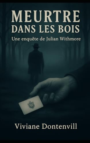 MEURTRE DANS LES BOIS: Une enquête de Julian Withmore