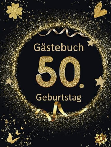 GÄSTEBUCH zum 50. Geburtstag | Gold Glitter Edition | Ein ideales Geschenk für Mann & Frau: Perfekt, um Gedanken, Widmungen und Fotos am Ehrentag zu verewigen (GB-Gästebücher)