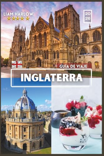 INGLATERRA GUÍA DE VIAJE EN TREN 2026: El compañero completo para cada explorador con fotos en COLOR, consejos de expertos e itinerarios listos para usar para un viaje inolvidable.