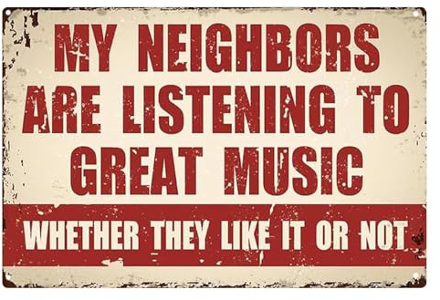 Funny Music Metal Sign, My Neighbors Are Listening to Great Music Wall Art for Garage, Bar, Man Cave