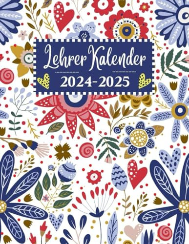 Lehrerkalender 2024 2025: Schulplaner für lehrer zur Planung und Unterrichtsvorbereitung, 1 Woche pro Doppelseite von August 2024 bis Juli 2025, Lebendige Blumen