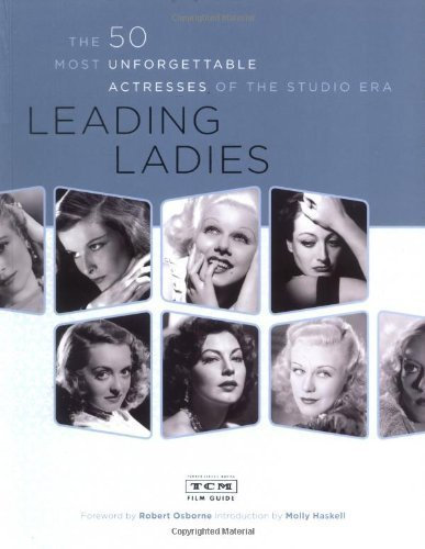 Leading Ladies: The 50 Most Unforgettable Actresses of the Studio Era by Turner Classic Movies (2006) Paperback