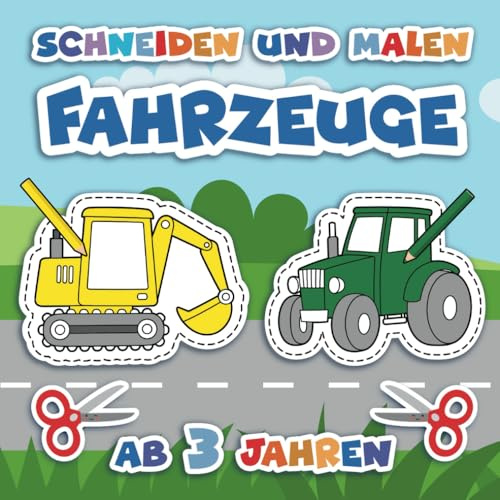 Ausschneiden für Kinder ab 3: 30 Fahrzeuge zum Ausschneiden und Anmalen (Ausschneiden und Ausmalen ab 3 Jahre)