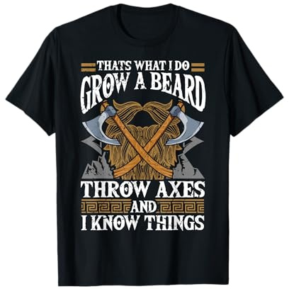 Thats what i do Grow a Beard Throw Axes for Axe Throwing T-Shirt