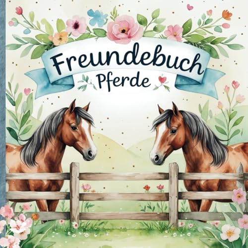 Freundebuch Kindergarten Mädchen Pferde - Ein tolles Erinnerungsbuch für bis zu 20 Freunde:: Die ersten Freunde im Kindergarten zum Ausfüllen - Freundebuch für den Kindergarten für Mädchen ab 2 Jahre